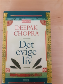 Chopra, Deepak: Det evige liv - (BRUGT OG VELHOLDT)