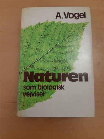 Vogel, A.: Naturen som biologisk vejviser - (BRUGT - VELHOLDT)