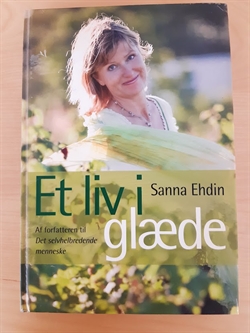 Ehdin, Sanne: Et liv i glæde - (BRUGT - VELHOLDT)