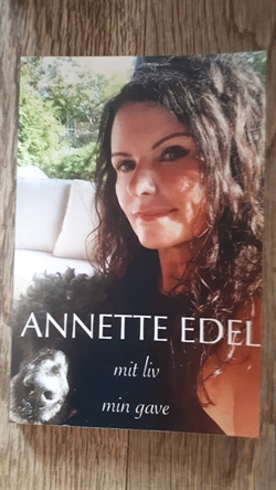 Edel, Annette: Mit liv - Min gave - (BRUGT - VELHOLDT) 