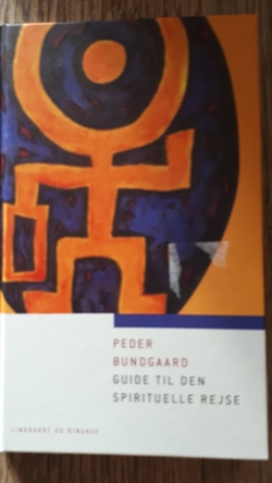 Bundgaard, Peder: Guide til den spirituelle rejse - (BRUGT - VELHOLDT)