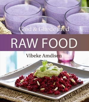 Amdisen, Vibeke: Glød og glæde med Raw Food