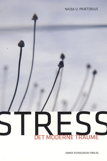 Nadja U. Prætorius: Stress - det moderne traume