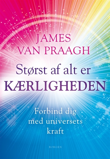Van Praagh, James: Størst af alt er kærligheden